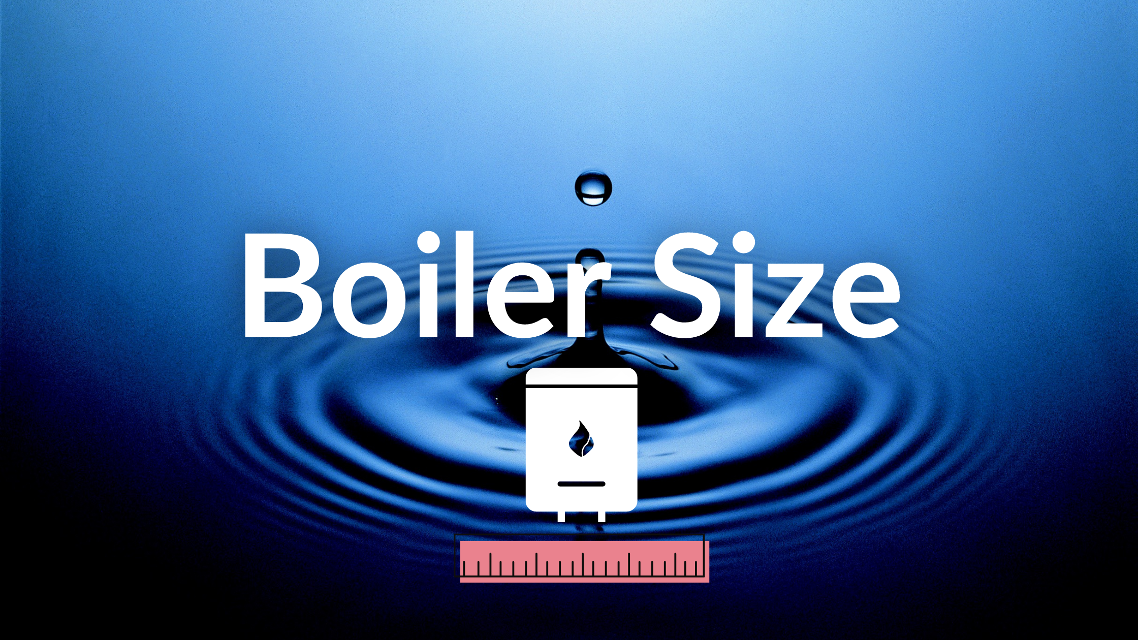 what size boiler do I need